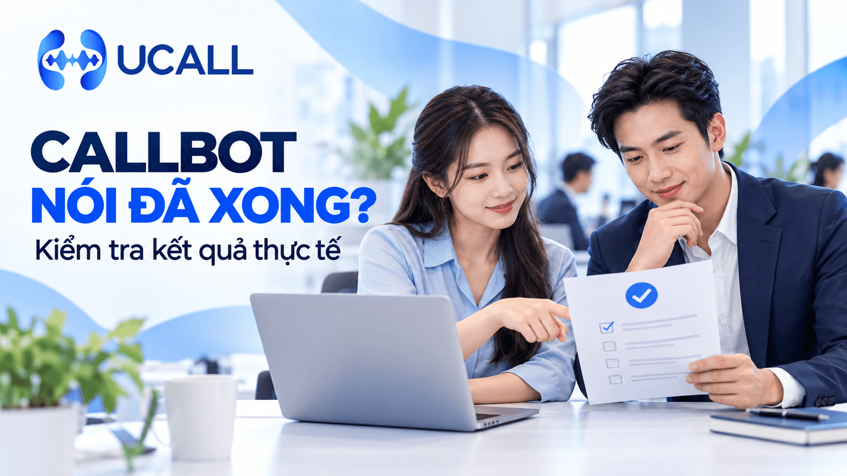 Callbot nói đã xử lý nhưng dữ liệu chưa đổi: 5 điểm kiểm tra