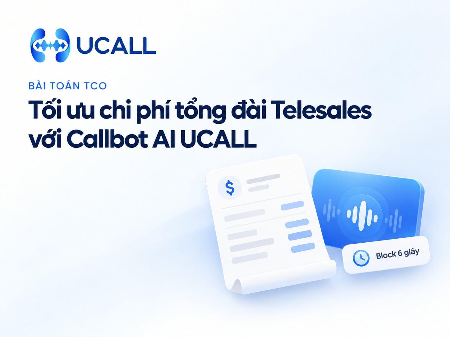 Bài toán TCO: So sánh Chi phí Tổng đài Telesales Nội bộ và Giải pháp Callbot AI Tính Cước Block 6 Giây Thực Tế