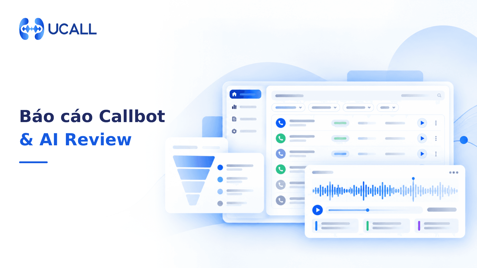Báo cáo Callbot UCALL: kết nối, chất lượng hội thoại và chi phí