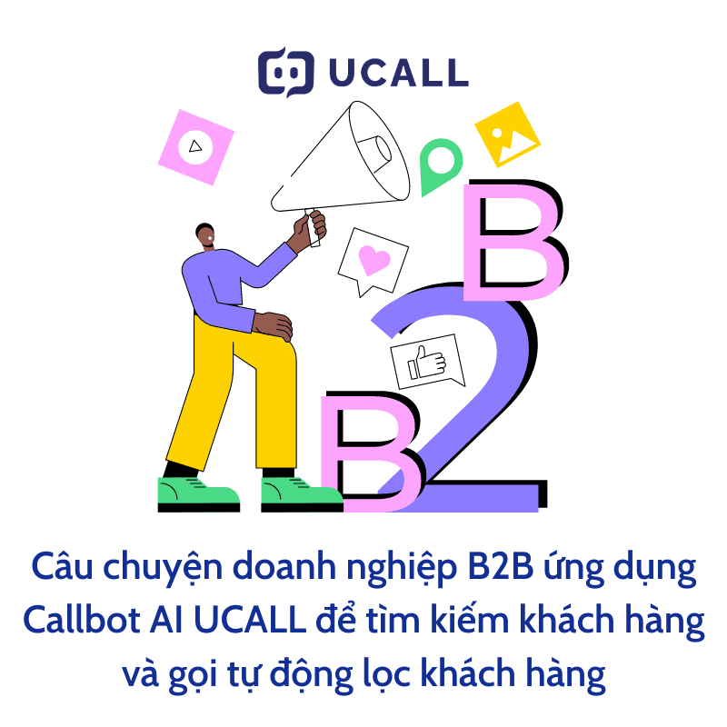 Doanh nghiệp B2B tìm kiếm và gọi lọc khách hàng với AI Auto Call UCALL