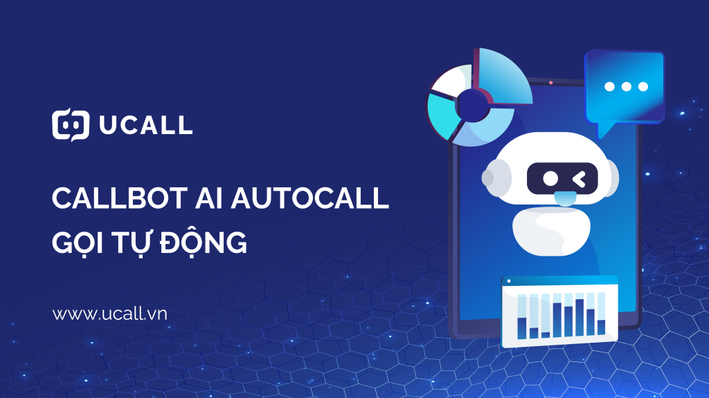 Giải pháp Ai Callbot Auto Call cho mọi doanh nghiệp