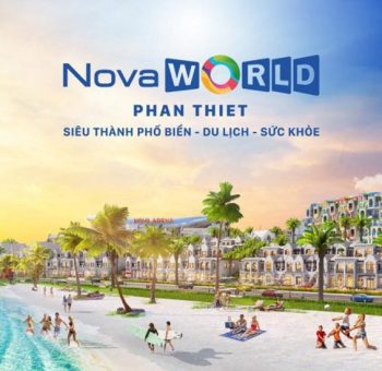 Novaworld Phan Thiết - Dự Án Đầu Tư Sinh Lợi Hấp Dẫn Nhất 2022