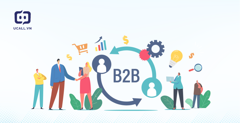 Mô Hình B2B Là Gì? Quy Trình Bán Hàng B2B Đạt Hiệu Quả Cao