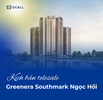 Mẫu kịch bản telesales bất động sản Greenera Southmark Ngọc Hồi hot nhất năm 2025 3 telesale-du-an-bat-dong-san-greenera-southmark-ngoc-hoi