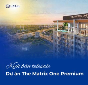 Mẫu kịch bản telesale bất động sản The Matrix One Premium hot nhất năm 2025 2 kich-ban-telesale-bat-dong-san-the-matrix-one-premium