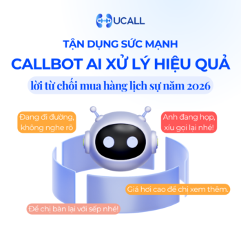 callbot-ai-xu-ly-tu-choi-mua-hang-lich-su-khach-hang-2026