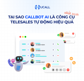 tai-sao-callbot-ai-la-cong-cu-telesales-tu-dong-hieu-qua